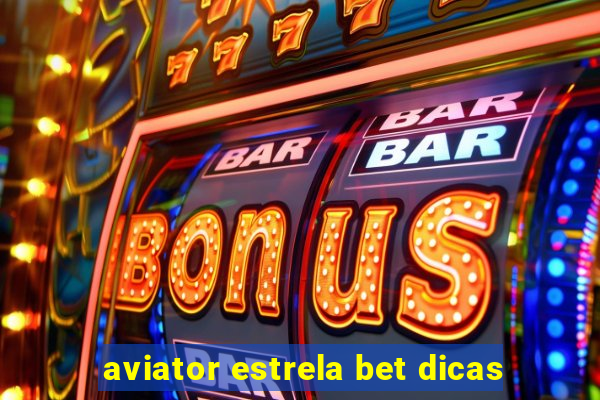 aviator estrela bet dicas